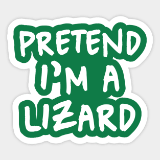 Pretend I'm a Lizard Halloween Costume Sticker